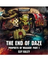 Prophets of Waaagh!: The End of Daze